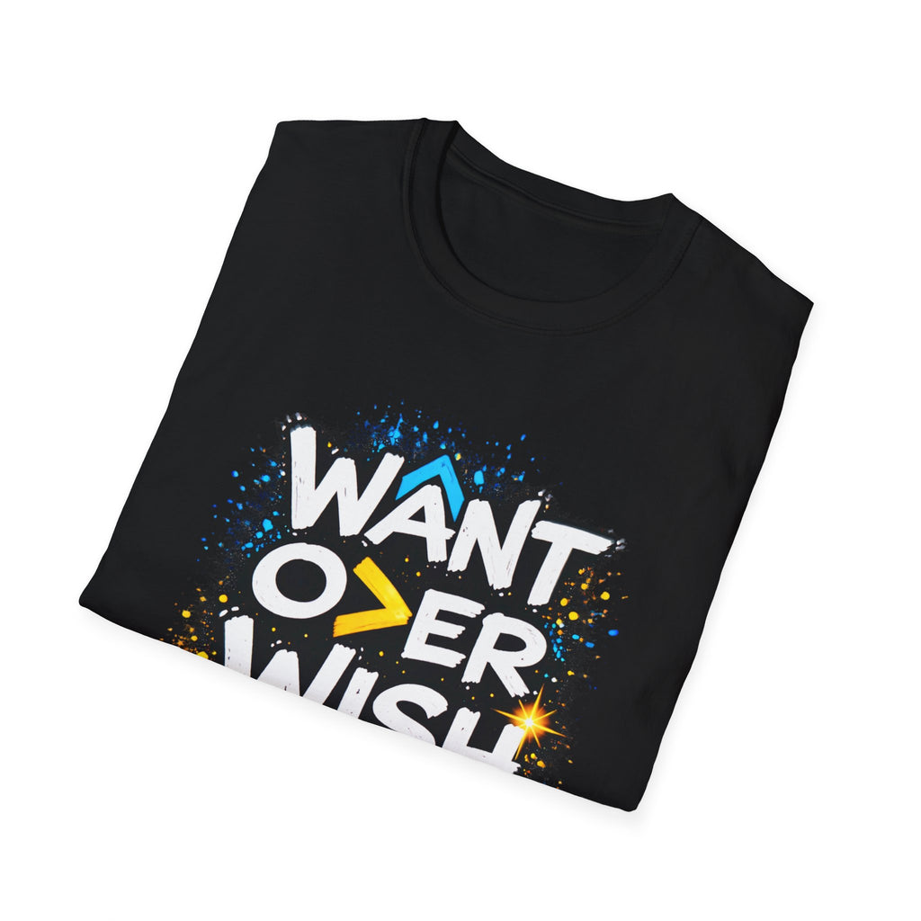 WANT OVER WISH T-Shirt - Motivational Streetwear Tee | Mindset Quote Shirt