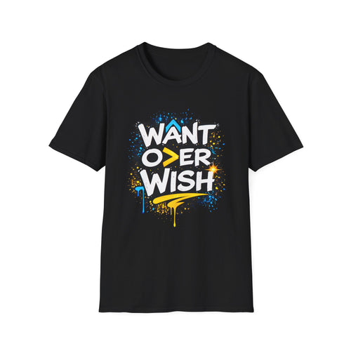 WANT OVER WISH T-Shirt - Motivational Streetwear Tee | Mindset Quote Shirt
