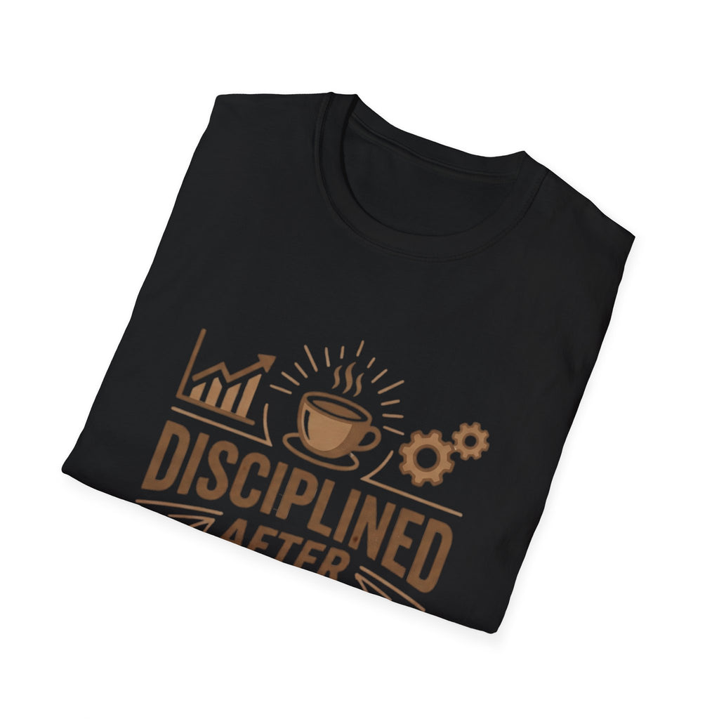 Disciplined After Coffee T-Shirt – Motivational Gym Shirt, Hustle Mindset Tee, Funny Coffee Shirt