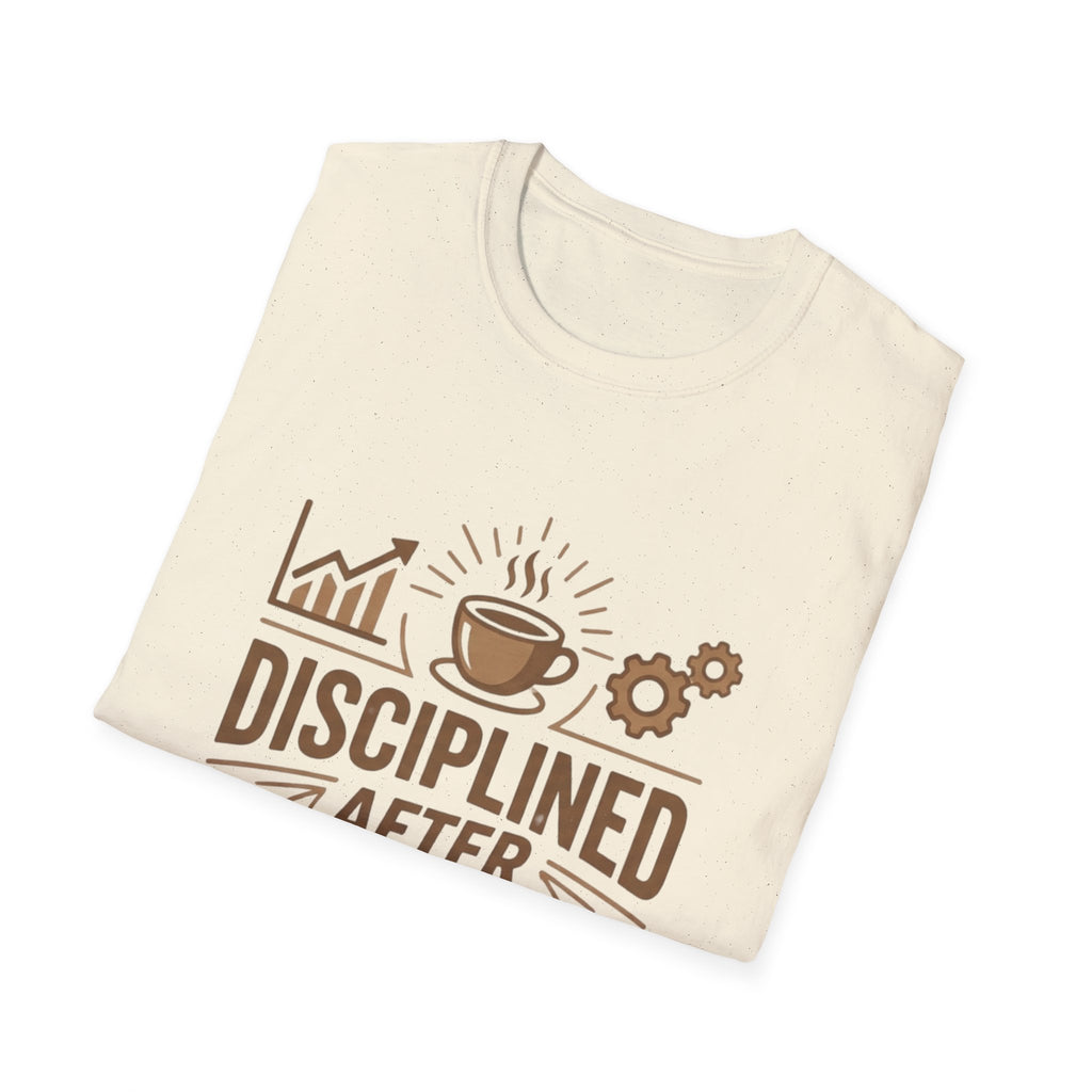 Disciplined After Coffee T-Shirt – Motivational Gym Shirt, Hustle Mindset Tee, Funny Coffee Shirt